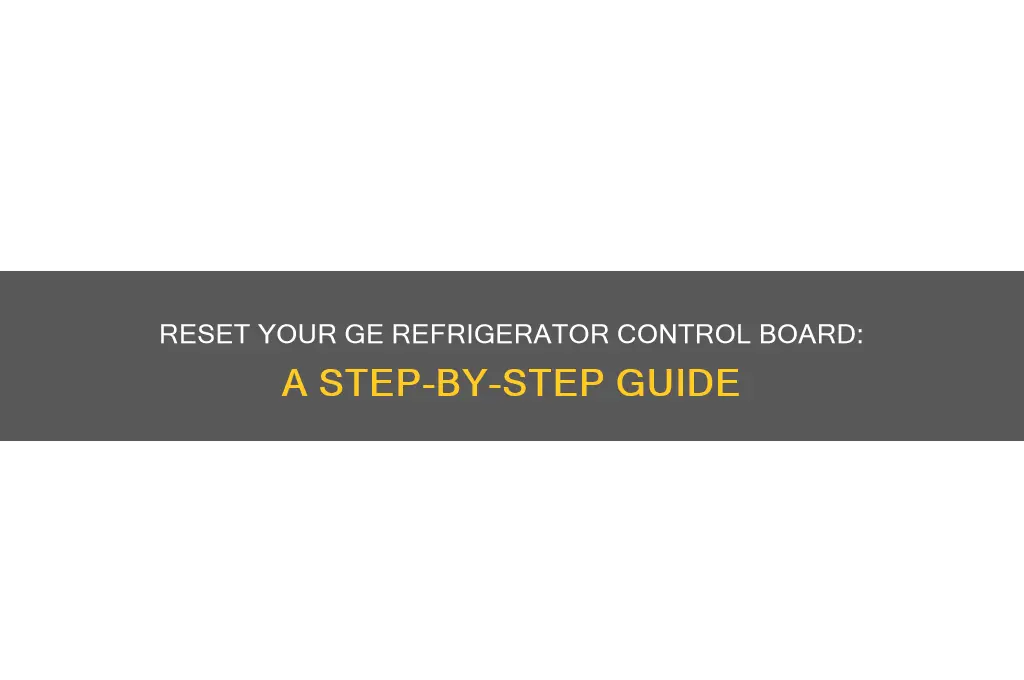 how to reset ge refrigerator control board