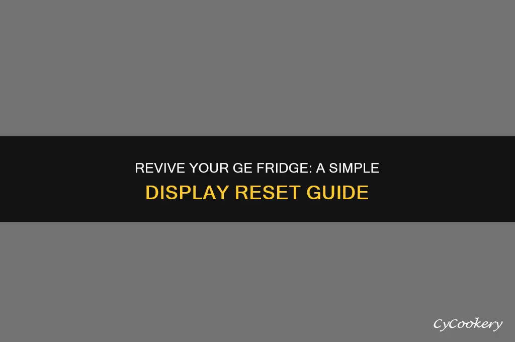 how to reset ge refrigerator from the display