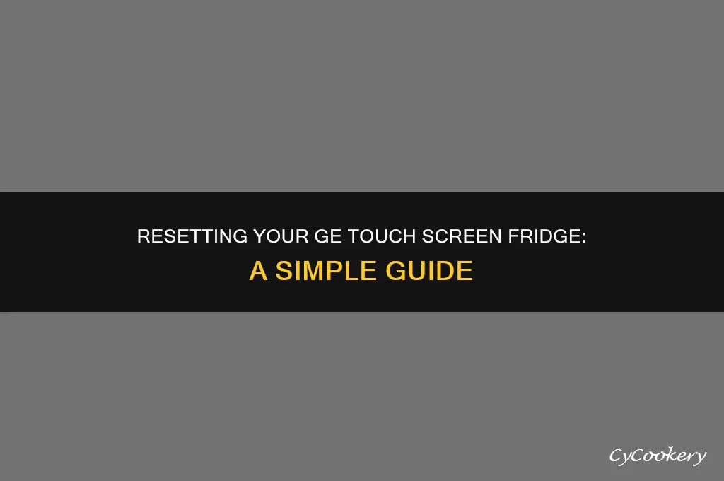 how to reset ge refrigerator with touch screen
