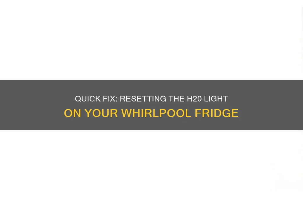 how to reset h20 light on whirlpool refrigerator