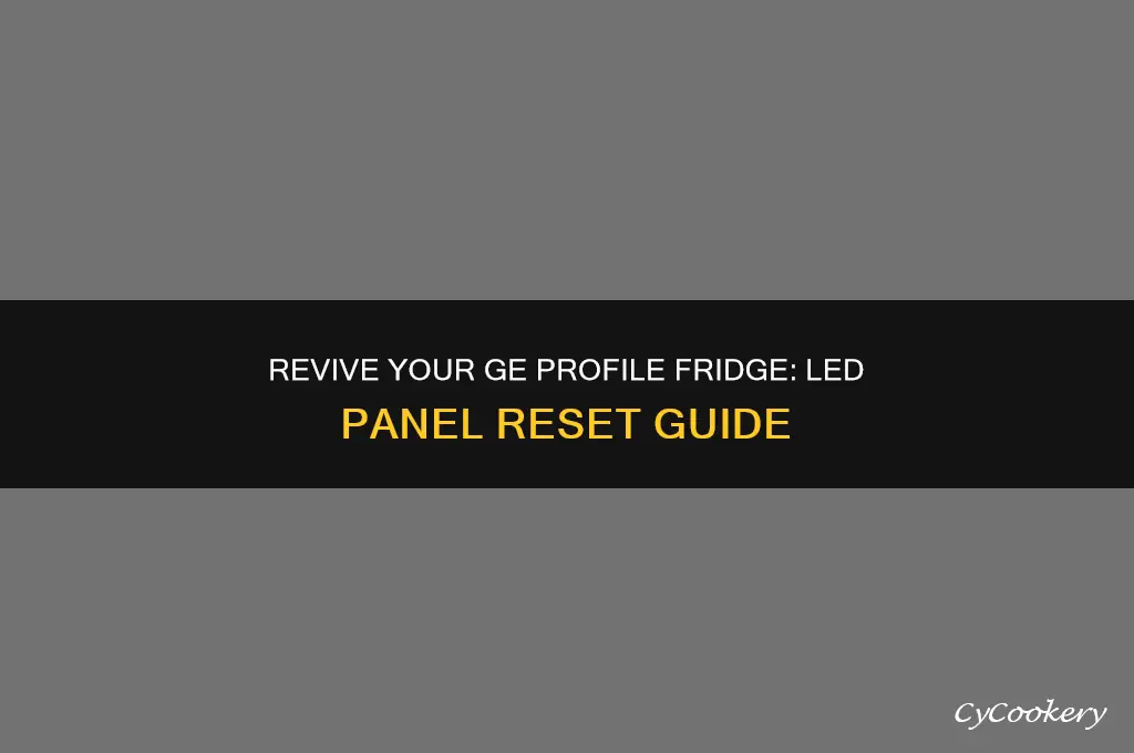 how to reset led panel on ge profile refrigerator