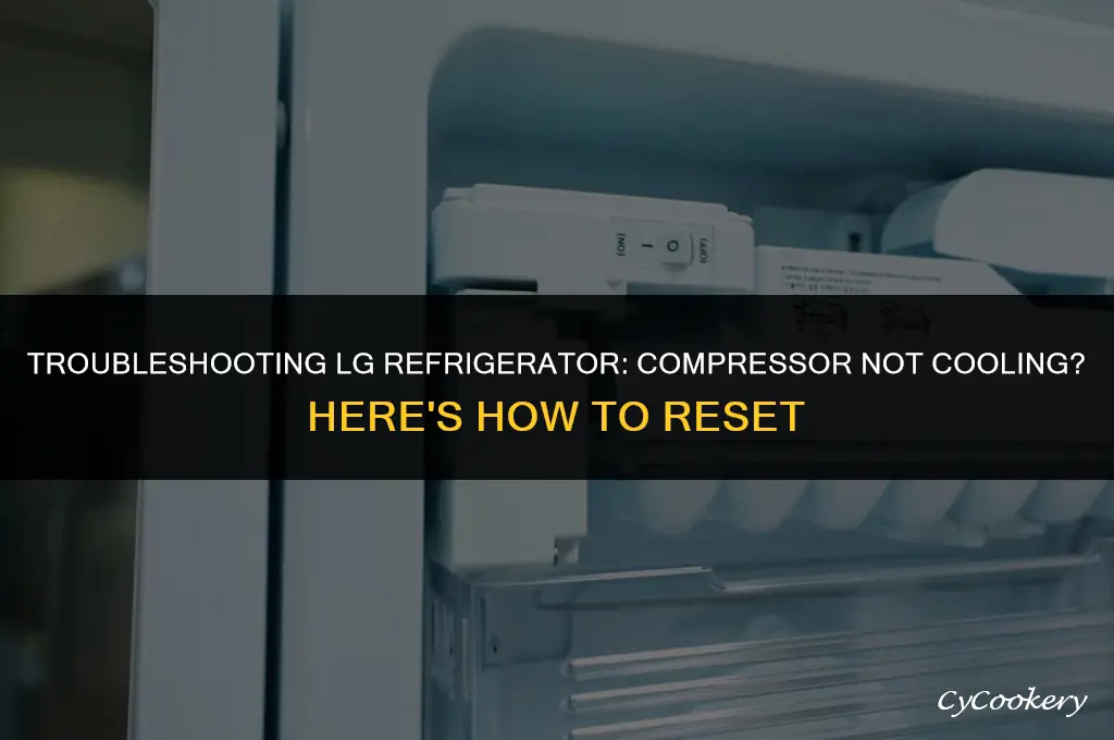 how to reset lg refrigerator compressor not cooling