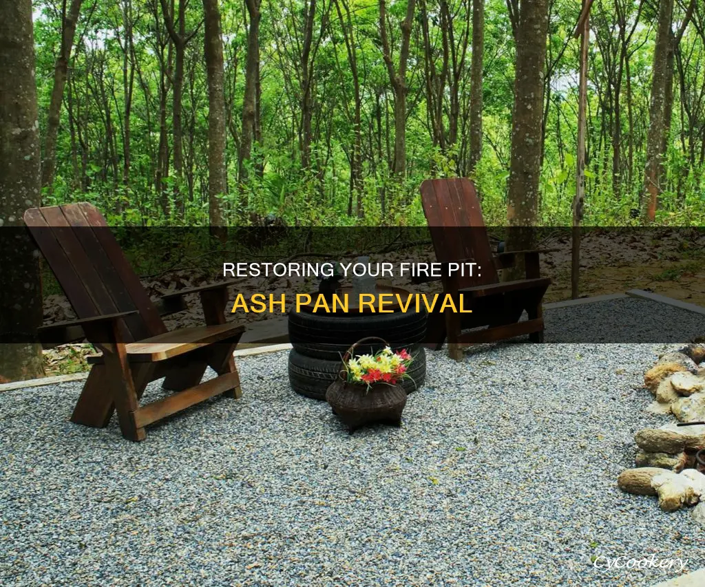 how to restore a fire pit ash pan
