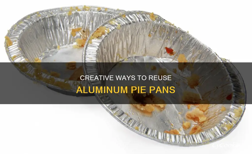 how to reuse aluminum pie pans