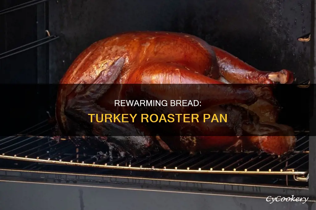 how to rewarm bread in a turkey roaster pan