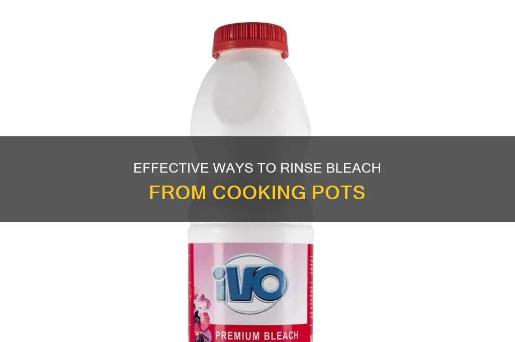 how to rinse bleach off cooking pot