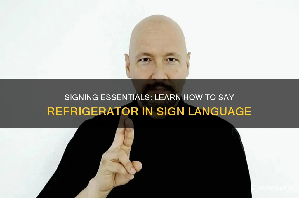 how to say refrigerator in sign language