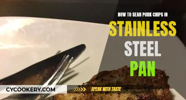 Searing Pork Chops in Stainless Steel: A Guide