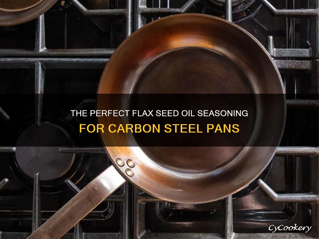 how to season carbon steel pan with flax seed oil