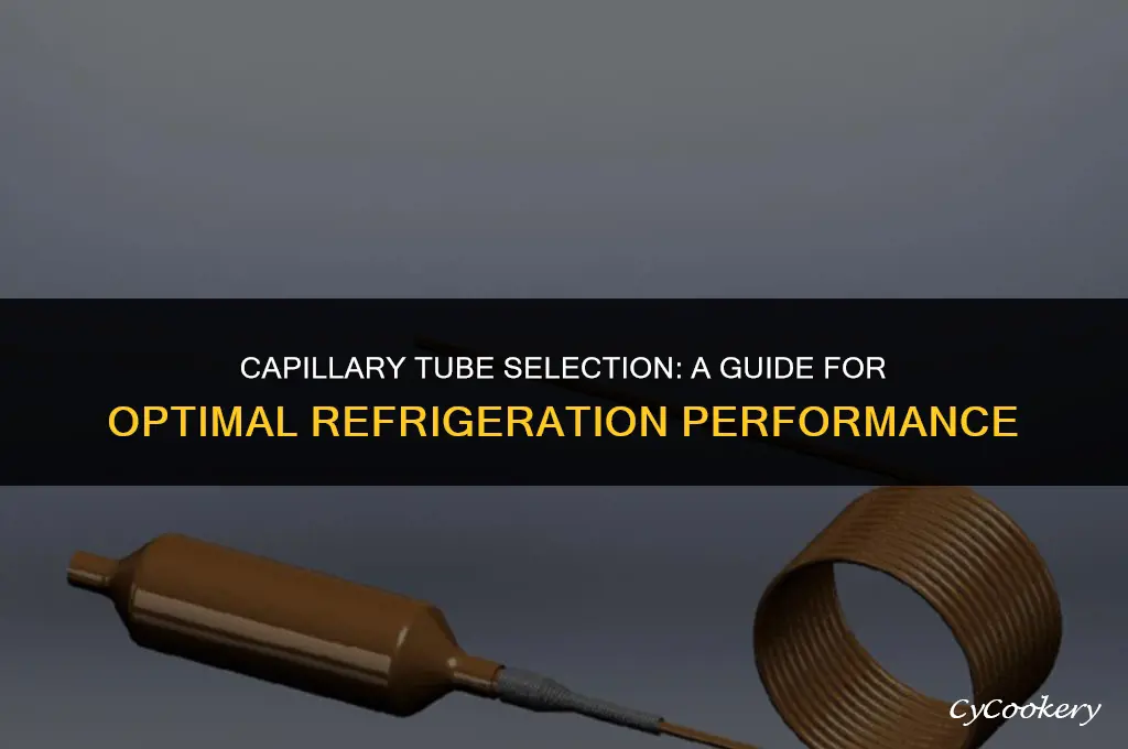 how to select capillary tube in refrigeration system