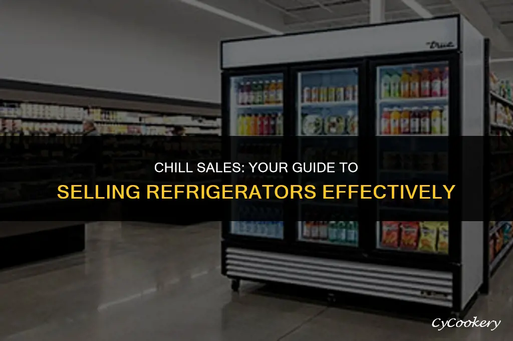 how to sell a refrigerator to a customer