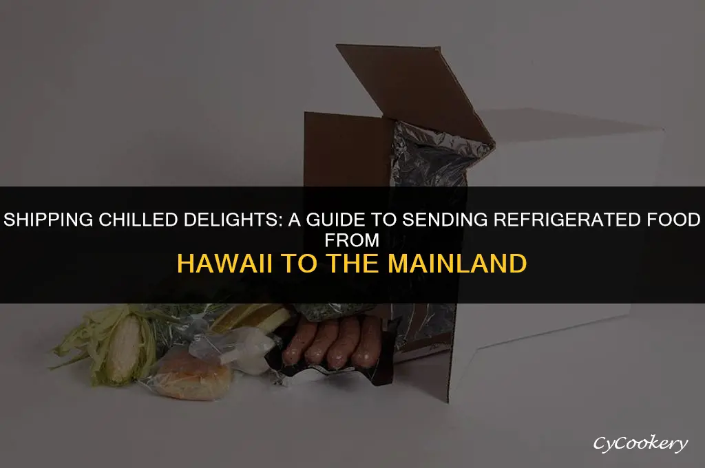 how to send refrigerated food from hawaii to mainland