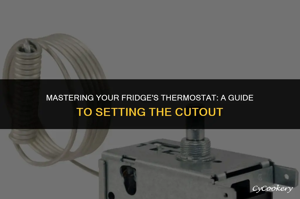 how to set cut out on refrigerator thermostat