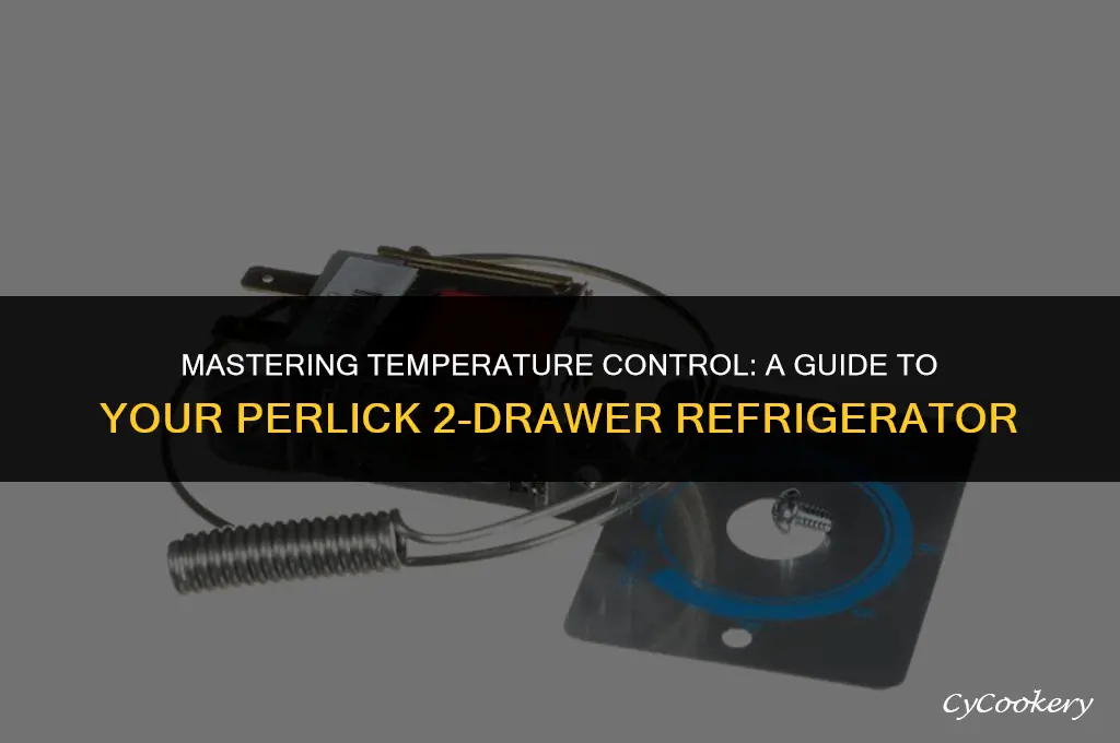 how to set perlick 2 drawer refrigerator temperature