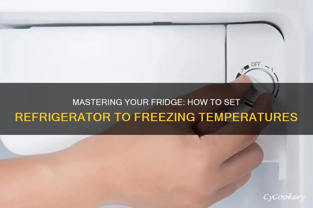 how to set refrigerator to be freezing