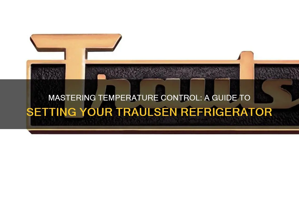 how to set temp on traulsen refrigerator