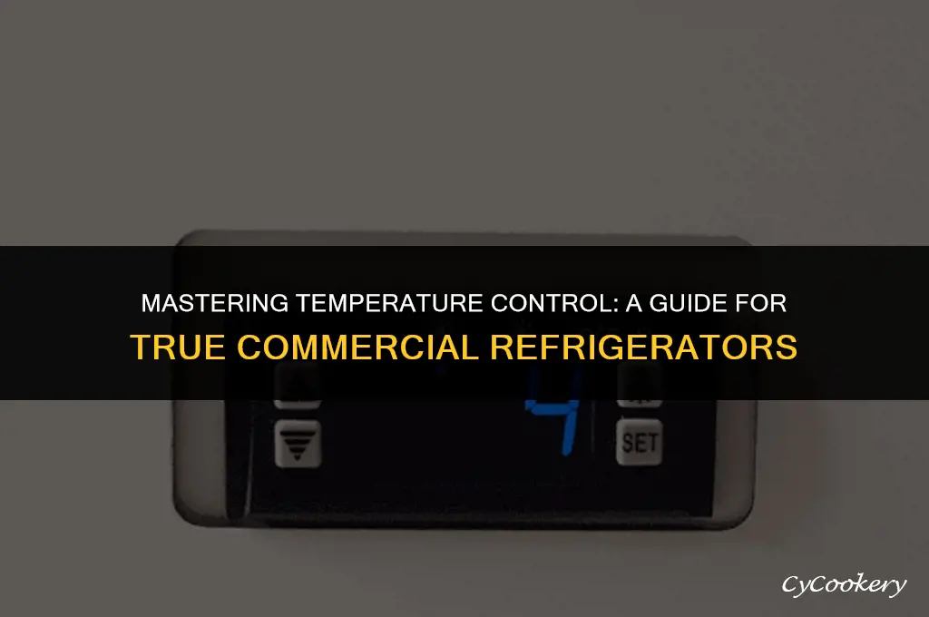 how to set tempature on true commercial refrigerator
