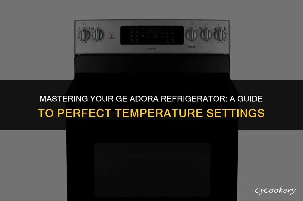how to set temperature on ge adora refrigerator