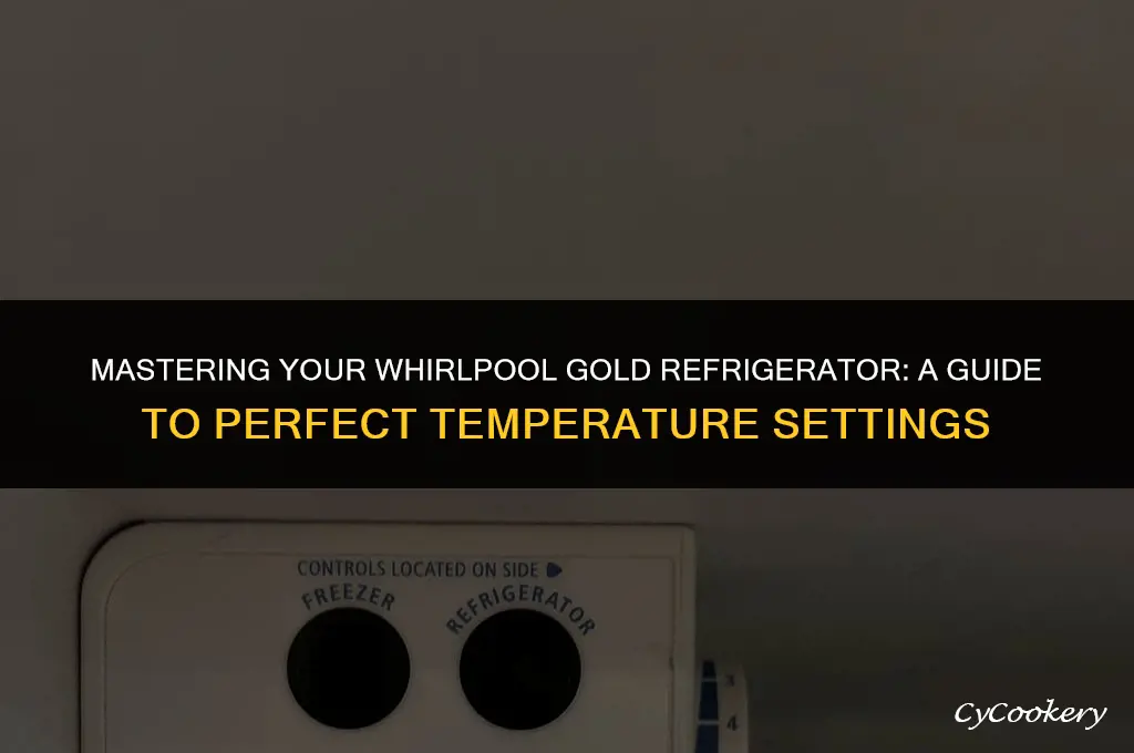 how to set temperature on whirlpool gold refrigerator