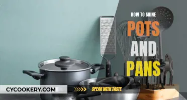 Shining Pots and Pans: Quick Tips