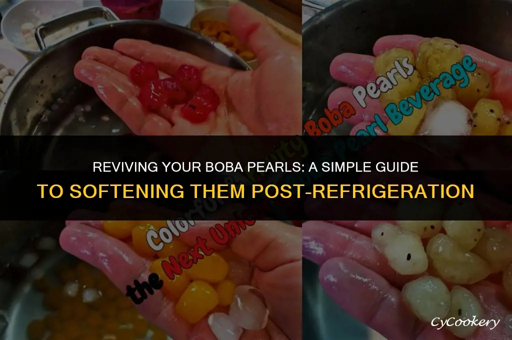 how to soften boba pearls after its been refrigerated