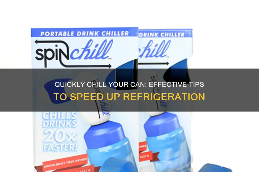 how to speed up a can in refrigerator