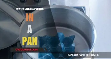 Steaming Pudding: The Pan Method