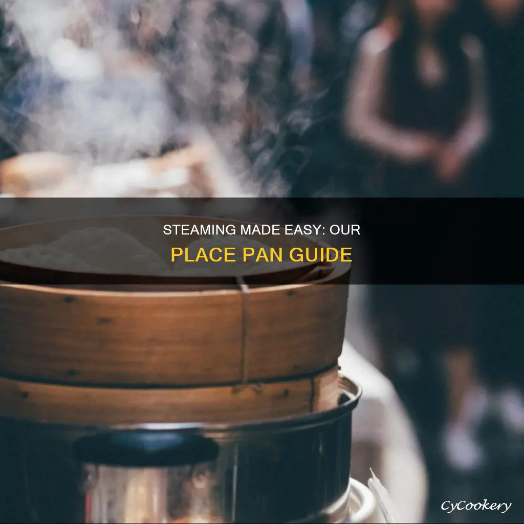 how to steam in our place pan