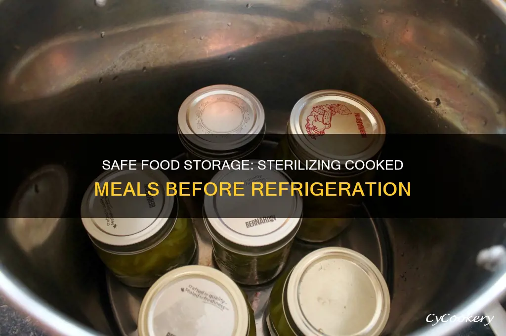 how to sterilize cooked food before refrigeration