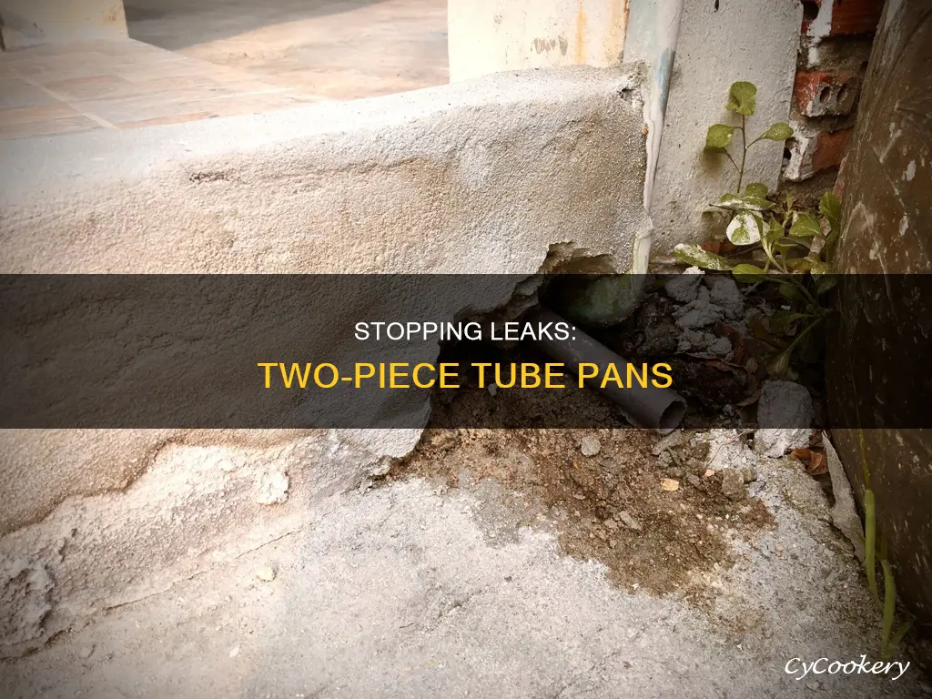 how to stop 2 piece tube pan from leaking