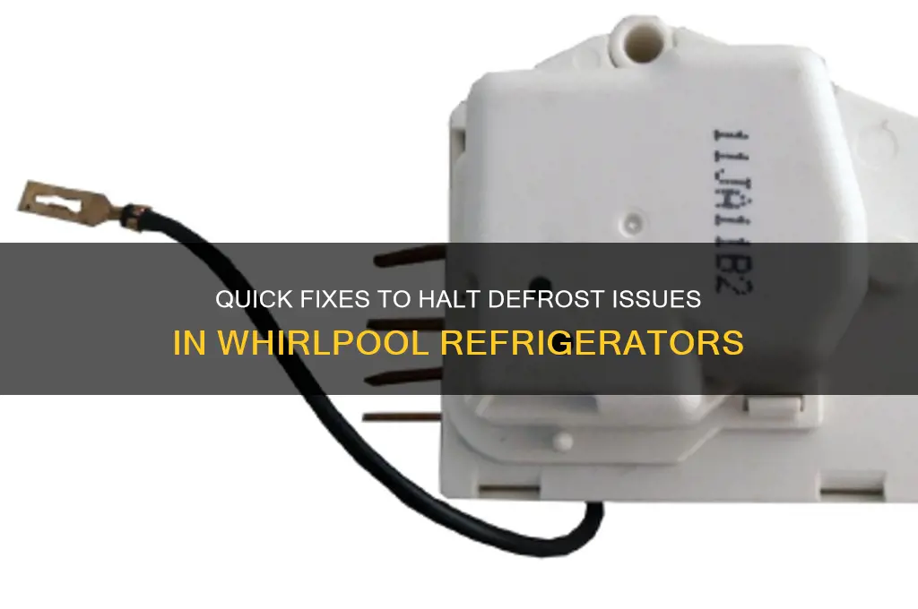 how to stop defrost in whirlpool refrigerator