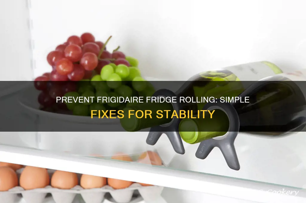 how to stop frigidaire refrigerator from rolling