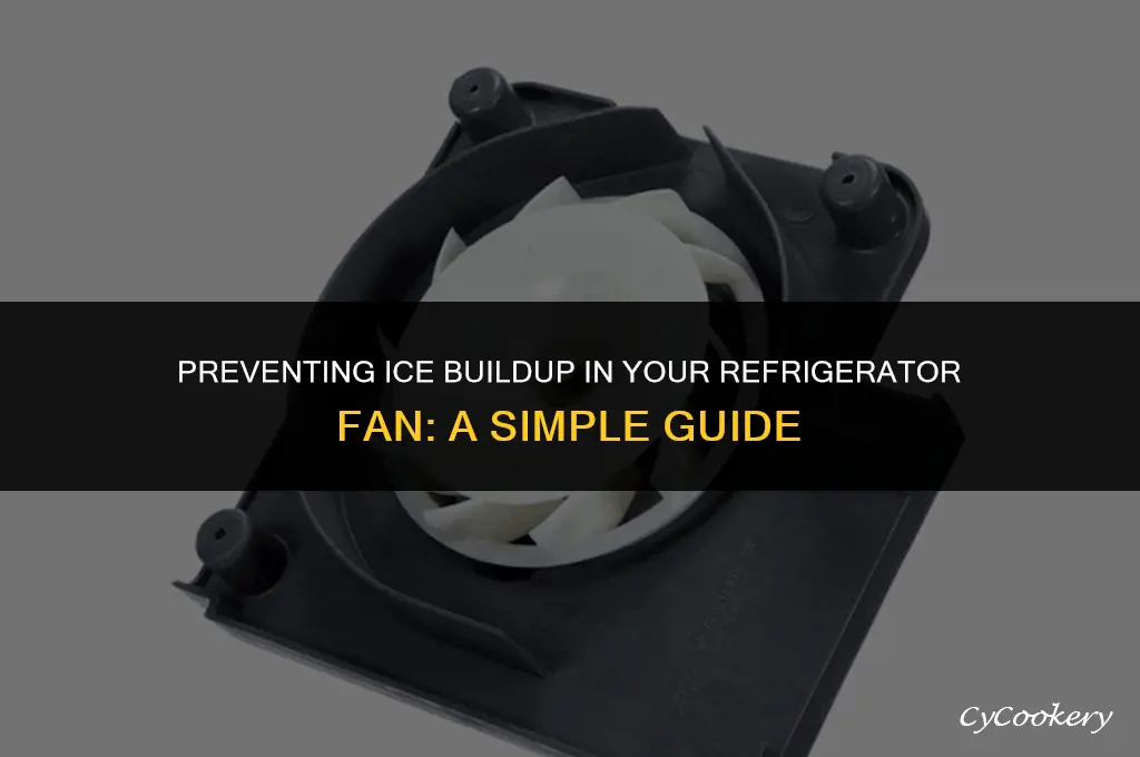 how to stop ice freezing up fan in refrigerator