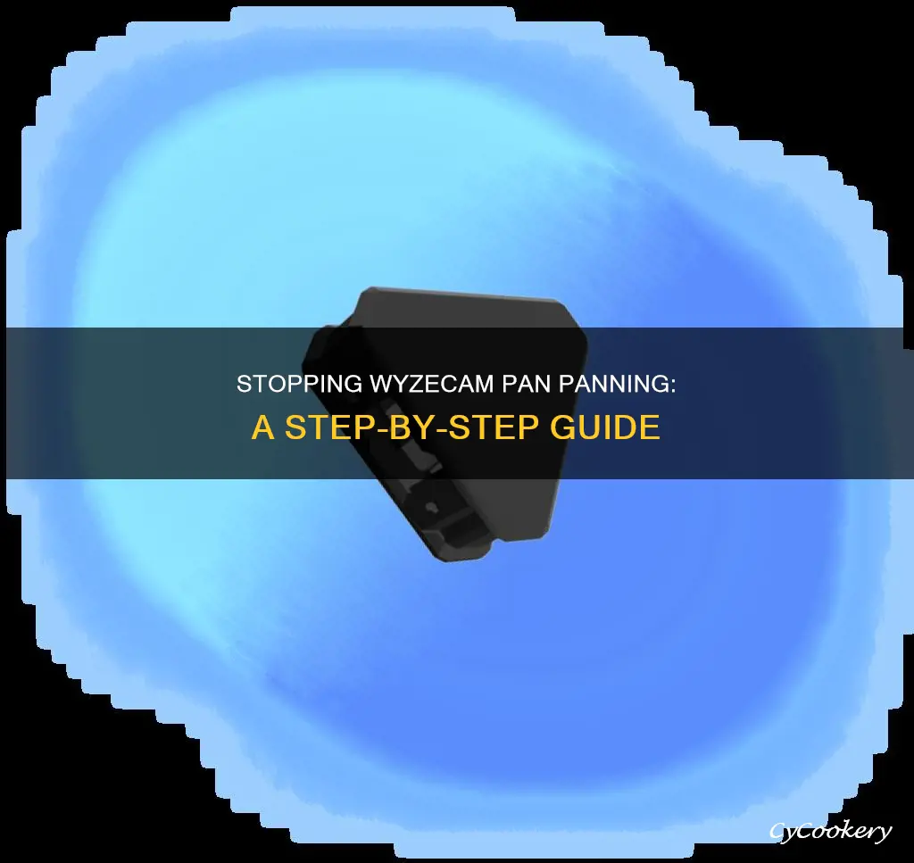 how to stop panning wyzecam pan