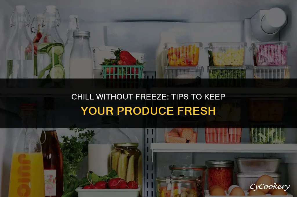 how to stop produce from freezing in the refrigerator