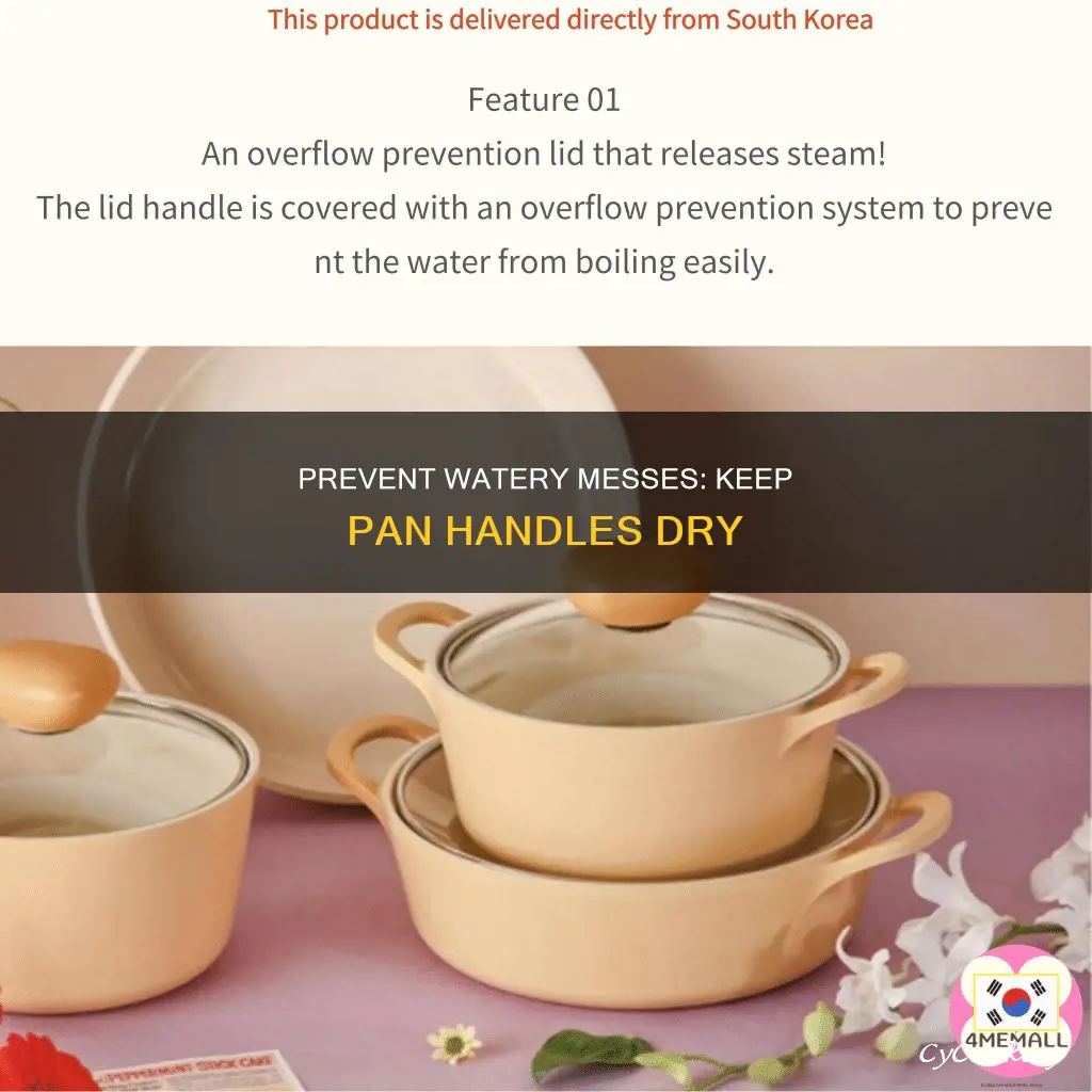 how to stop water going in pan handles