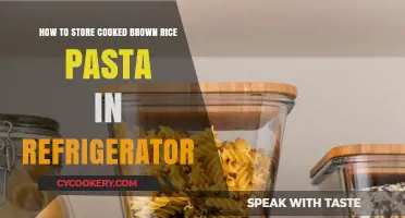 Storing Cooked Brown Rice Pasta: A Simple Refrigeration Guide