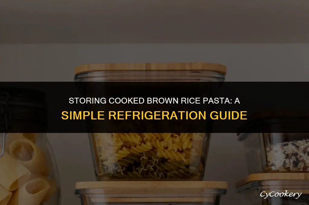 how to store cooked brown rice pasta in refrigerator