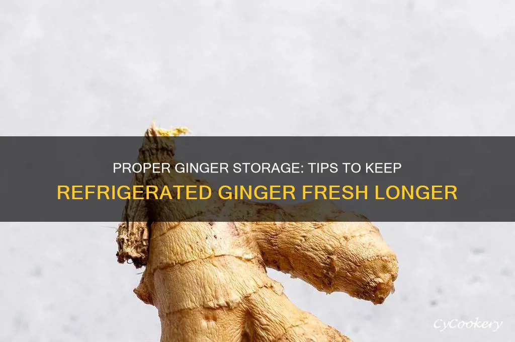 how to store ginger after being refrigerated