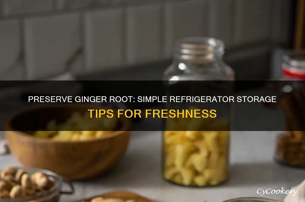 how to store ginger root in refrigerator