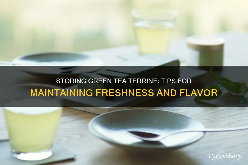 how to store greene tea terrine