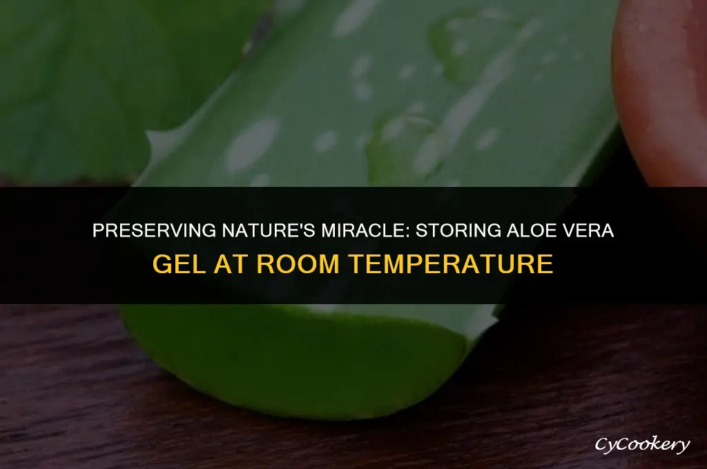 how to store natural aloe vera gel without refrigeration