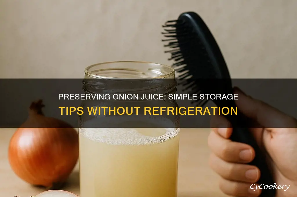 how to store onion juice without refrigeration