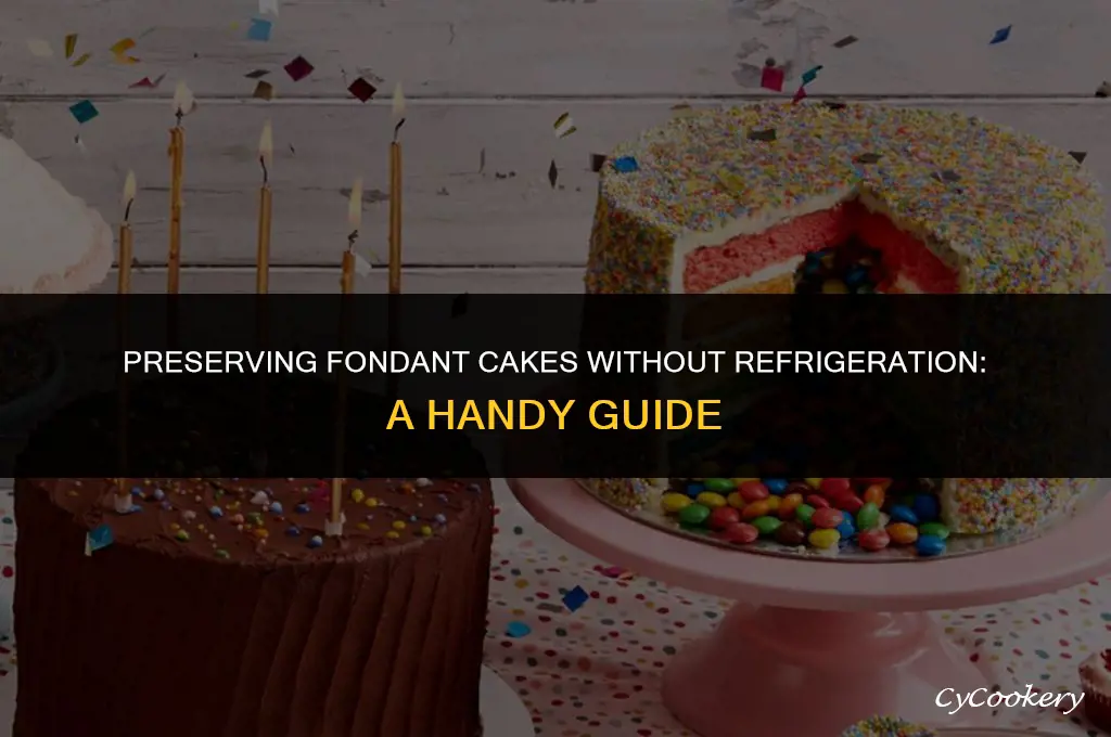 how to stored the cake with out refrigeration fondant