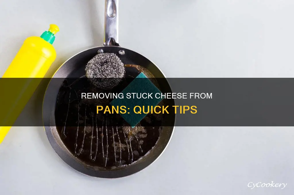 how to stuck on cheese off pan