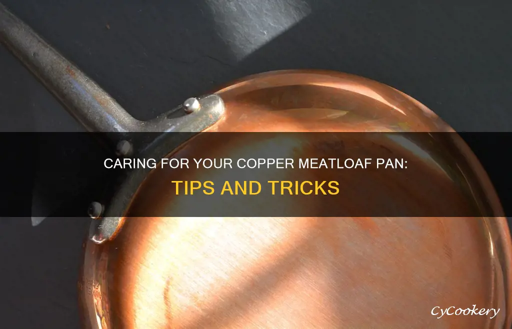 how to take care of a copper meatloaf pan