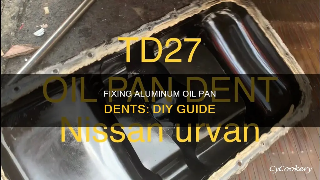 how to take dents out of an aluminum oil pan