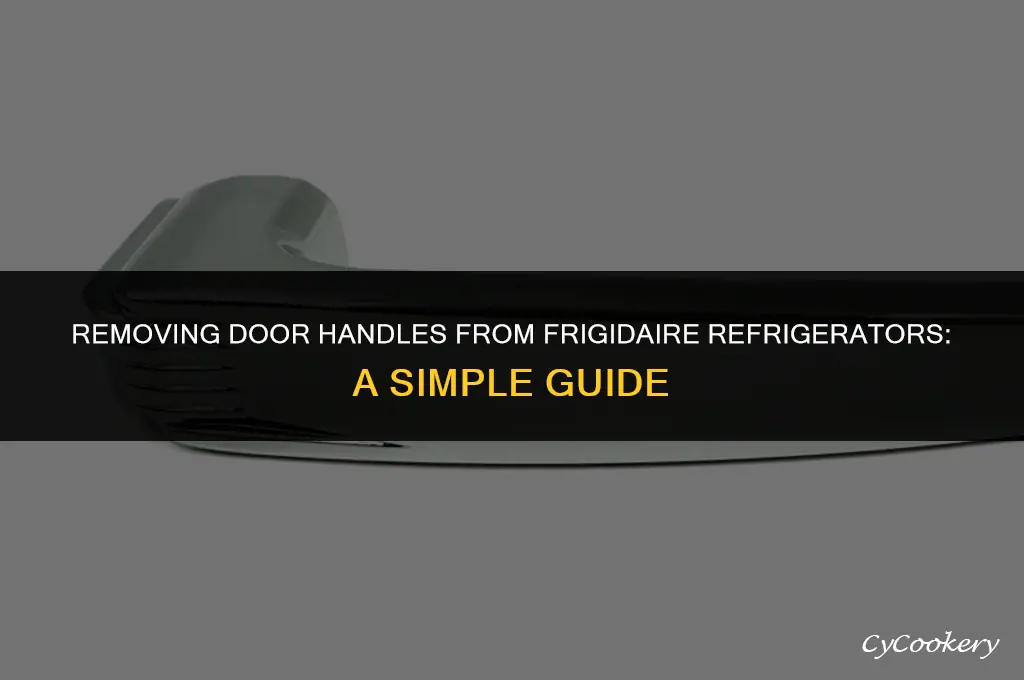 how to take door handles off frigidaire refrigerator