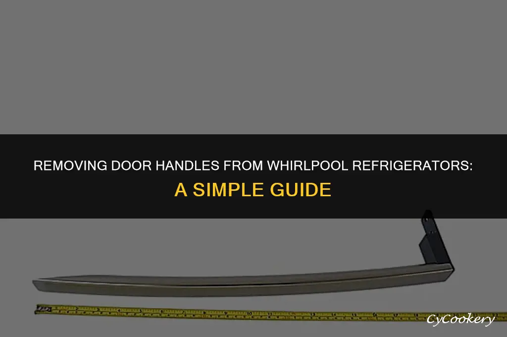how to take door handles off whirlpool refrigerator