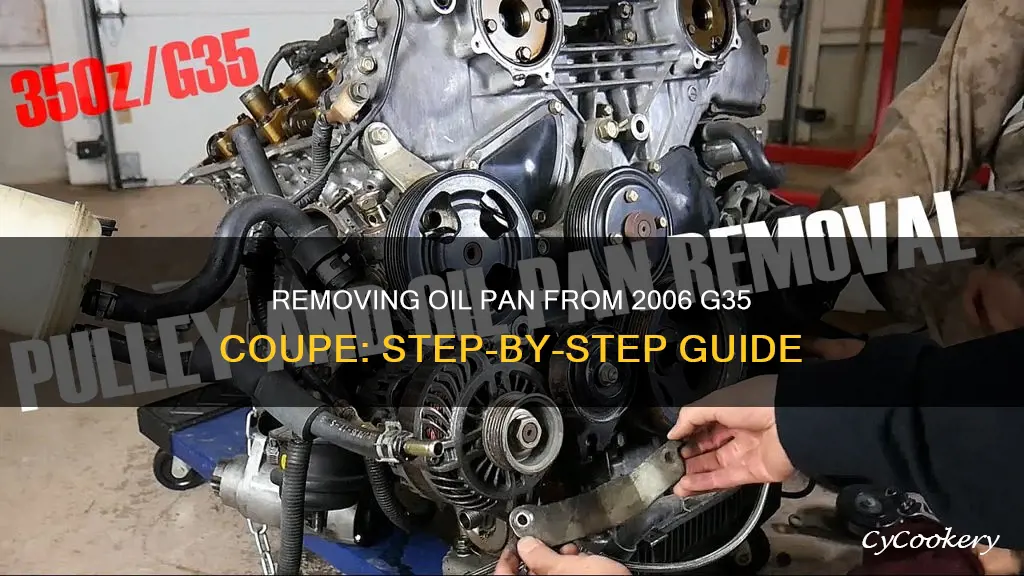 how to take off oil pan 2006 g35 coupe